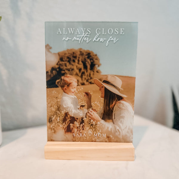 Always Close Acrylic Photo Print – Personalized Mother’s Day Gift for Mom - Rich Design Co