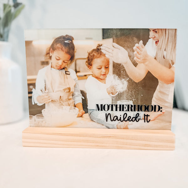 Custom Printed Picture on Acrylic - Nailed It Motherhood Quote, Funny Personalized Gift for Mom - Rich Design Co