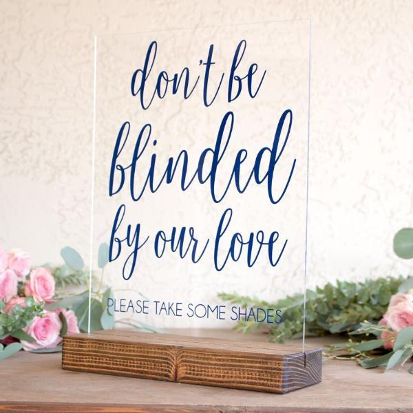 Don't Be Blinded By Our Love Wedding Sunglasses Sign - Rich Design Co