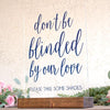 Don't Be Blinded By Our Love Wedding Sunglasses Sign - Rich Design Co