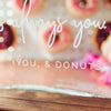 It Was Always You Acrylic Wedding Donut Sign - Rich Design Co