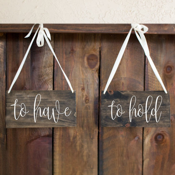 To Have and To Hold Wooden Wedding Chair Signs - Rich Design Co