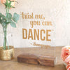 Trust Me, You Can Dance Wood and Acrylic Wedding Sign - Rich Design Co
