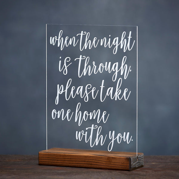When The Night Is Through, Please Take One Home With You Acrylic Sign - Rich Design Co