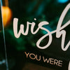 Wish You Were Here Acrylic Memorial Sign - Rich Design Co