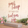 Yours to Keep Let It Help You Find Your Seat Acrylic Sign - Rich Design Co